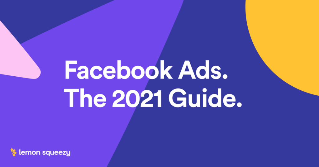 Facebook Ads Guide 2021